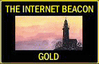 Internet Beacon Gold Award (WTA)
Site is NOW Closed
World's Top Award
Received: December 31 2008
Dimensions: 143 x 93
Size: 8.00 KB