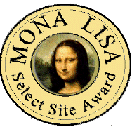 Mona Lisa Select Site Award
Dimensions: 188 x 181
Size: 16.3 KB
Site is NOW closed