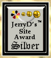 JerryD's Silver Award
Dimensions: 100 x 114
Size: 4.35 KB
Site is now Closed